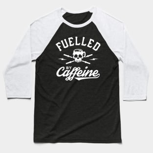 Fuelled By Caffeine Baseball T-Shirt